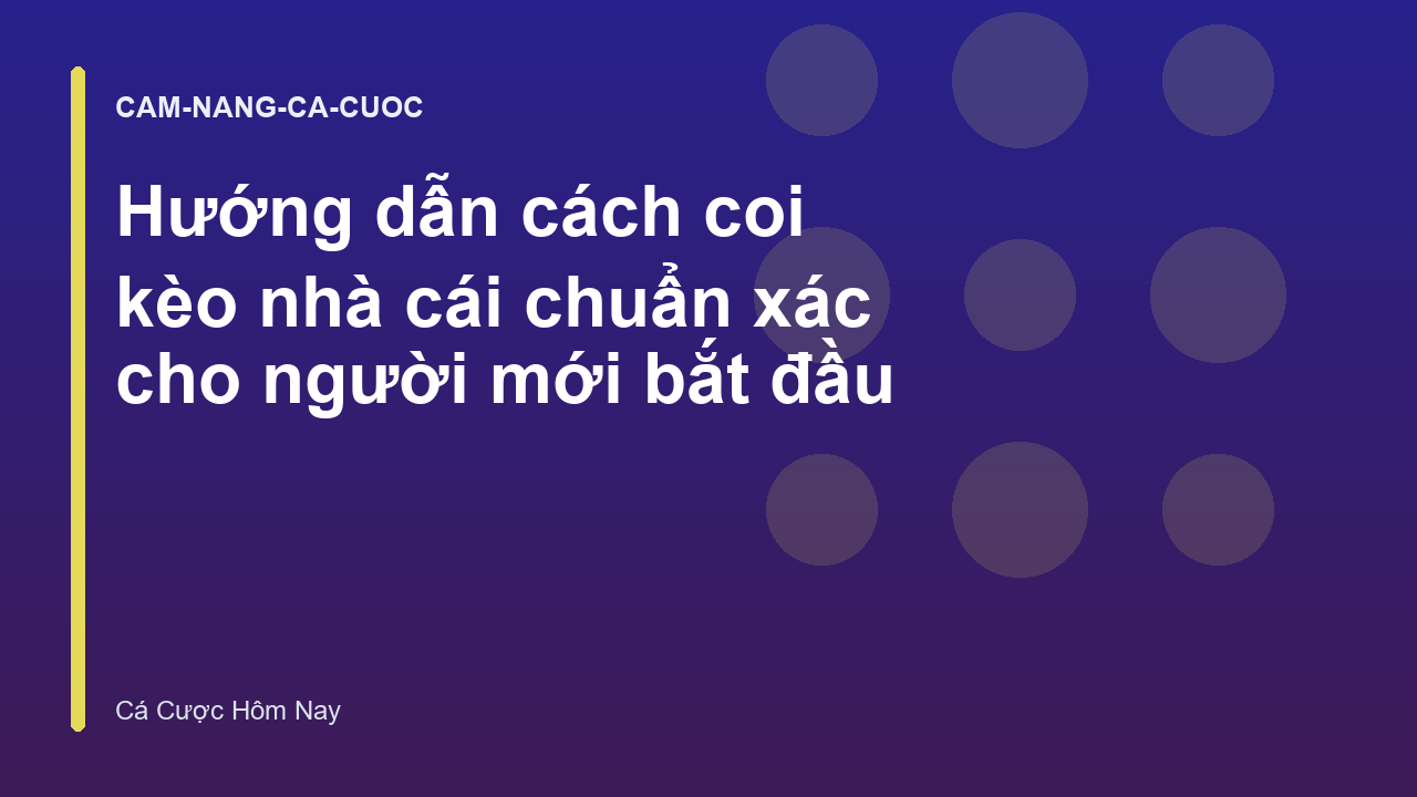 Hướng dẫn cách coi kèo nhà cái chuẩn xác cho người mới bắt đầu