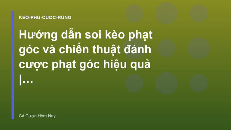 Hướng dẫn soi kèo phạt góc và chiến thuật đánh cược phạt góc hiệu quả | Cá Cược Hôm Nay